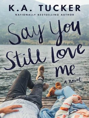 cover image of Say You Still Love Me: a Novel